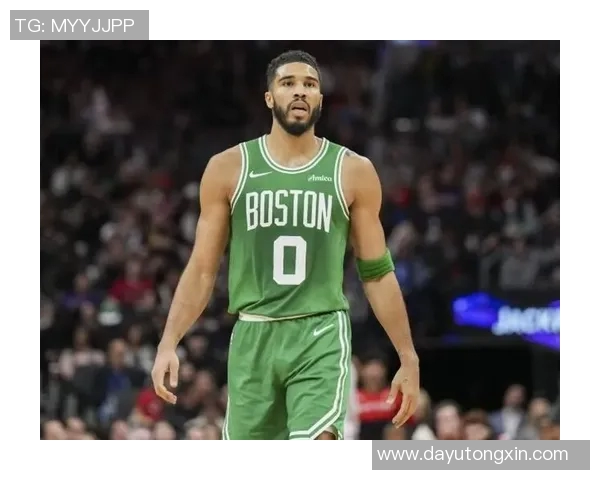 杰森塔图姆如何在NBA赛场上展现卓越领导力与个人魅力